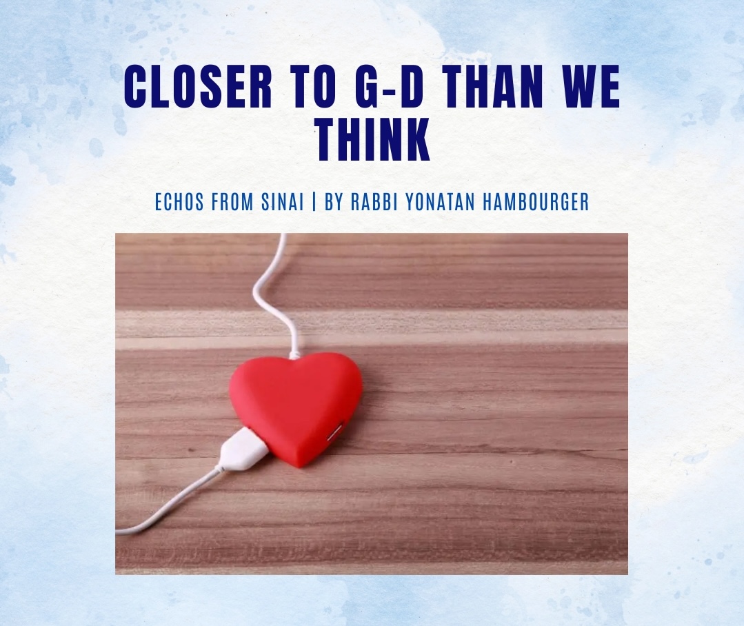 Closer to G-d Than We Think Closer to G-d Than We Think