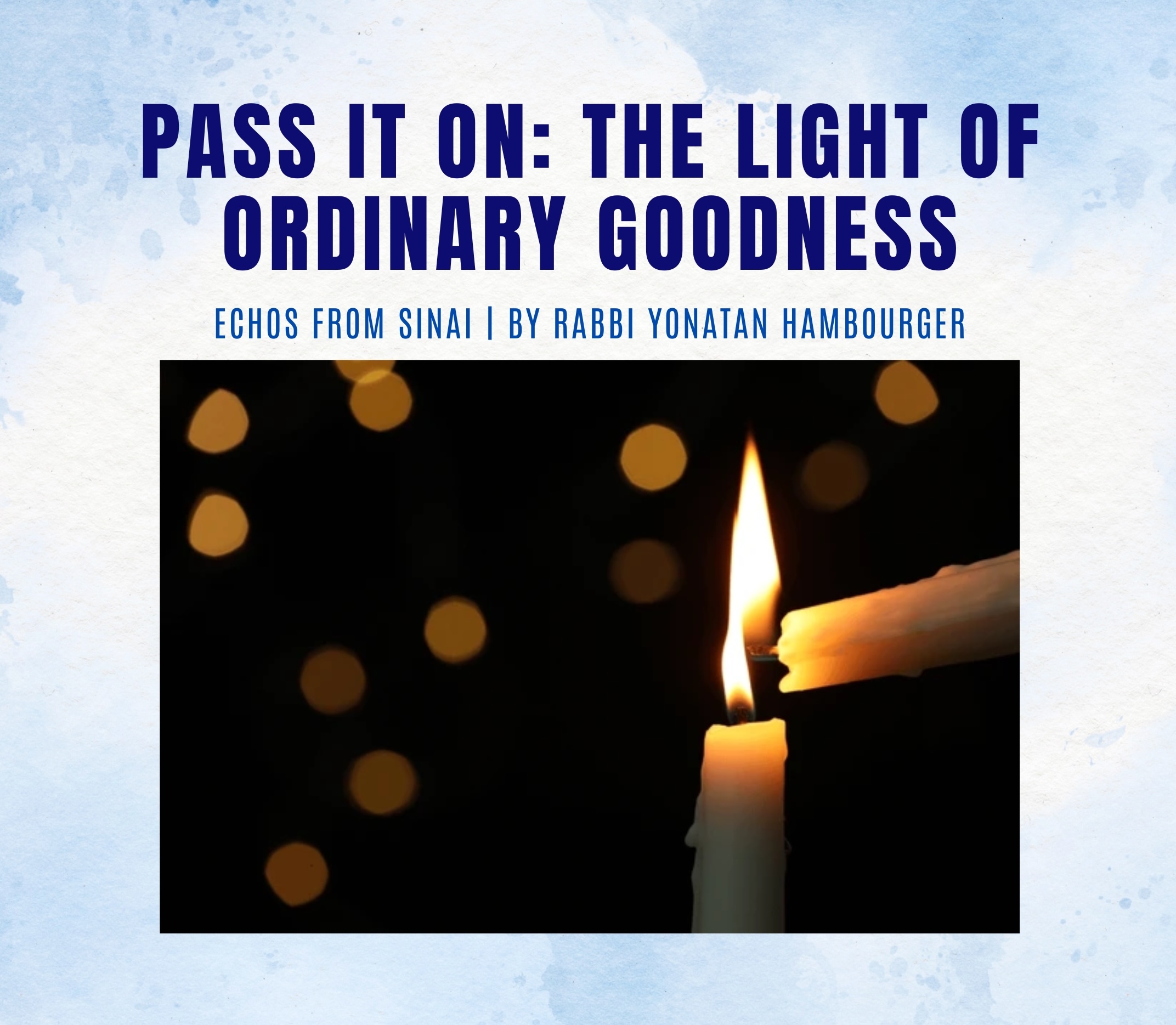 Pass It On: The Light of Ordinary Goodness Pass It On: The Light of Ordinary Goodness