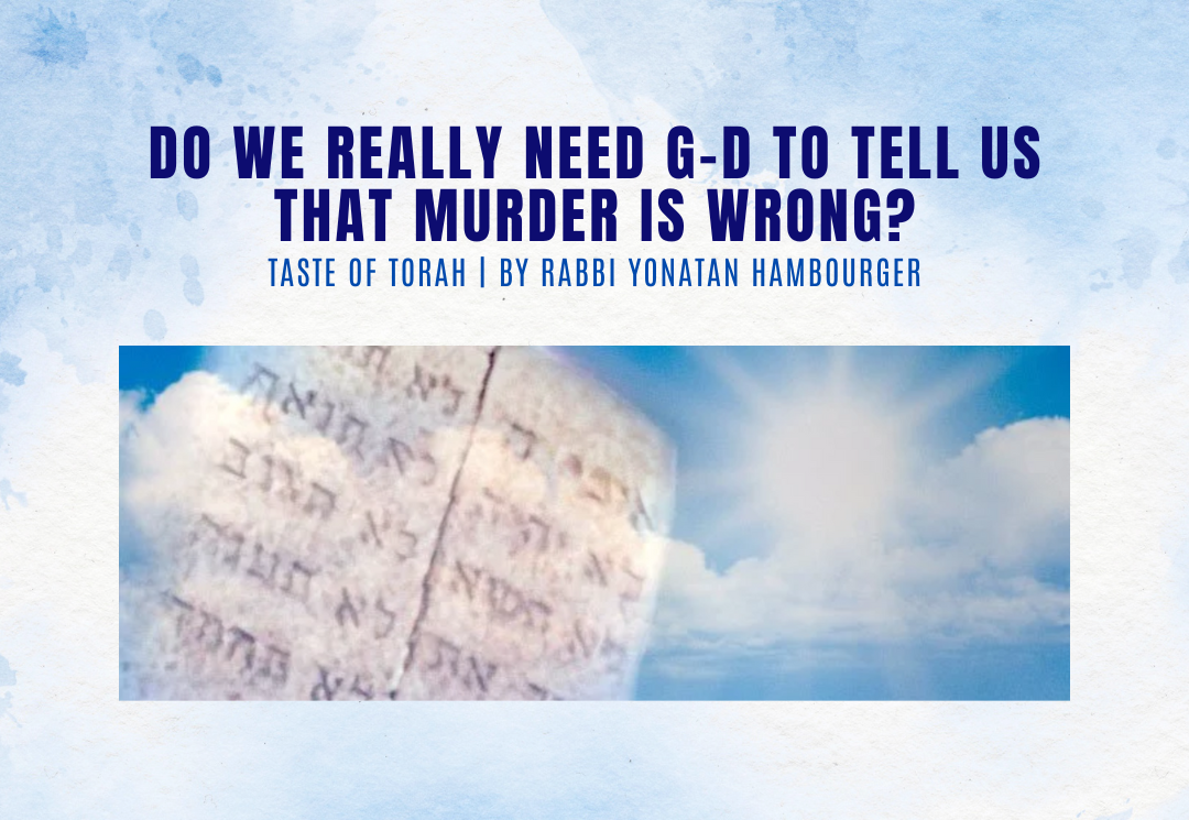 Do we really need G-d to tell us that murder is wrong?