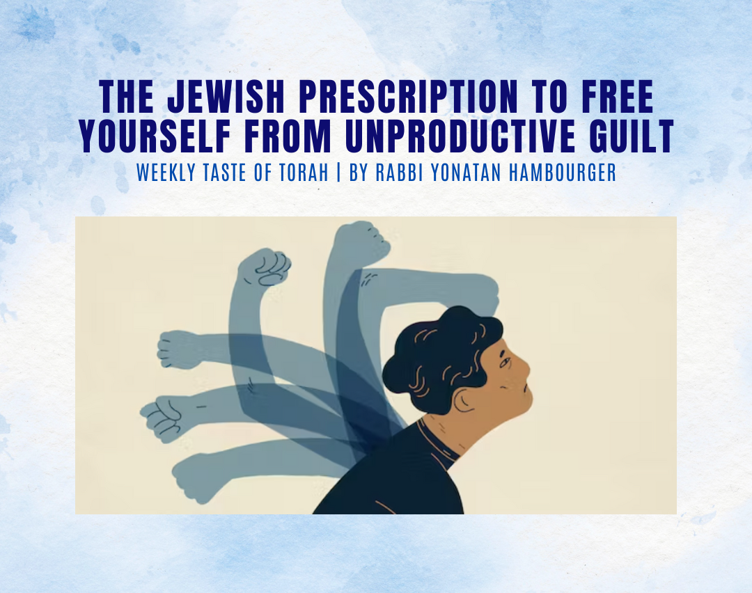 The Jewish prescription to free yourself from unproductive guilt